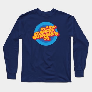 TURD BURGLAR Long Sleeve T-Shirt